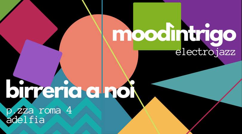 2018, June 9 – Adelfia, Bari, Apulia – Moodìntrigo // Birreria A noi [Music]